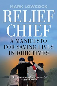 portada Relief Chief: A Manifesto for Saving Lives in Dire Times (en Inglés)