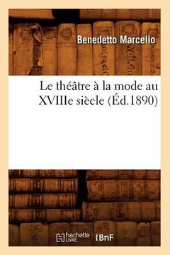 portada Le Théâtre À La Mode Au Xviiie Siècle (Éd.1890) (en Francés)