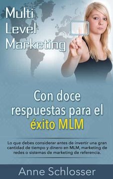 portada Con Doce Respuestas Para el Éxito Mlm: Lo que Debes Considerar Antes de Invertir una Gran Cantidad de Tiempo y Dinero en Mlm, Marketing de Redes o Sistemas de Marketing de Referencia.