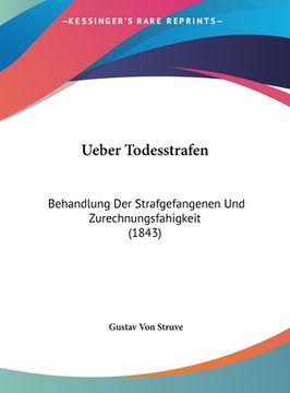 portada Ueber Todesstrafen: Behandlung Der Strafgefangenen Und Zurechnungsfahigkeit (1843) (en Alemán)