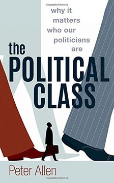 portada The Political Class: Why it Matters who our Politicians are (en Inglés)