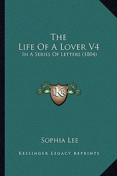 portada the life of a lover v4: in a series of letters (1804) (en Inglés)