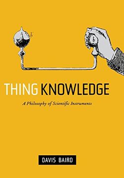 portada Thing Knowledge: A Philosophy of Scientific Instruments (en Inglés)