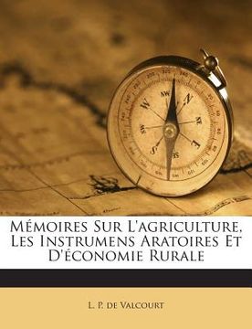 portada Mémoires Sur L'agriculture, Les Instrumens Aratoires Et D'économie Rurale (in French)