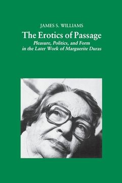 portada The Erotics of Passage: Pleasure, Politics, and Form in the Later Works of Marguerite Duras (en Inglés)