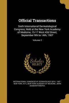 portada Official Transactions: Sixth International Dermatological Congress, Held at the New York Academy of Medicine, 15-17 West 43d Street, Septembe (en Inglés)