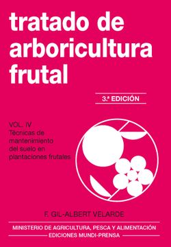 portada Tratado de Arboricultura Frutal. Vol. Iv, Técnicas de Mantenimiento del Suelo en Plantaciones Frutales