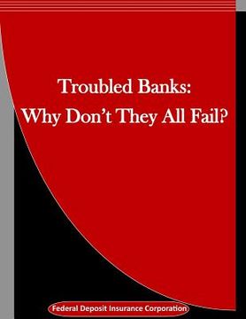 portada Troubled Banks: Why Don't They All Fail?