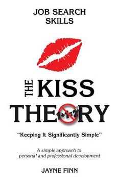 portada The KISS Theory: Job Search Skills: Keep It Strategically Simple "A simple approach to personal and professional development." (en Inglés)