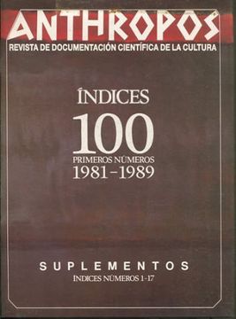portada ANTHROPOS. REVISTA DE DOCUMENTACION CIENTIFICA DE LA CULTURA. INDICES 100 PRIMEROS NUMEROS 1981-1989. SUPLEMENTOS INDICES NUMEROS 1-17.
