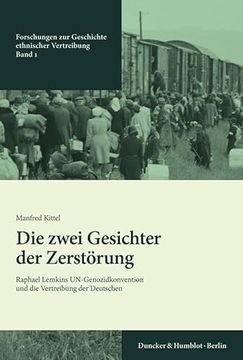 portada Die Zwei Gesichter Der Zerstorung: Raphael Lemkins Un-Genozidkonvention Und Die Vertreibung Der Deutschen (en Alemán)