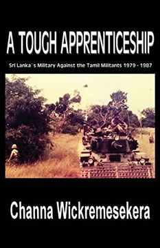 portada A Tough Apprenticeship: Sri Lanka's Military Against the Tamil Militants 1979 - 1987