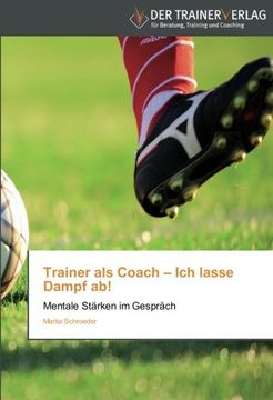portada Trainer als Coach - Ich lasse Dampf ab!: Mentale Stärken im Gespräch