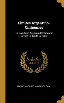 portada Limites Argentino-Chiliennes: Le Divortium Aquarum Continental Devant le Traité de 1893 (in French)