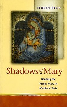 portada shadows of mary: understanding images of the virgin mary in medieval texts (en Inglés)