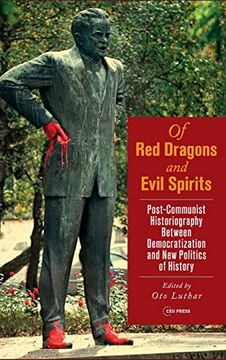 portada Of red Dragons and Evil Spirits: Post-Communist Historiography Between Democratization and the new Politics of History 