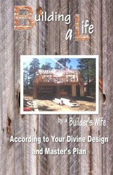 portada Building a Life by a Builders Wife: According to Your Divine Design and Master's Plan