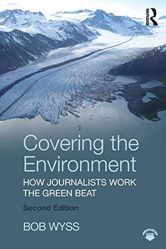 portada Covering the Environment: How Journalists Work the Green Beat (en Inglés)