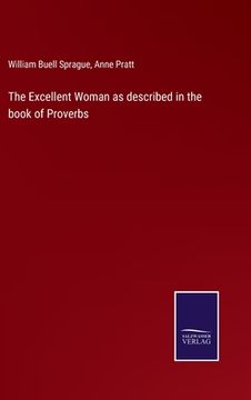portada The Excellent Woman as described in the book of Proverbs (en Inglés)