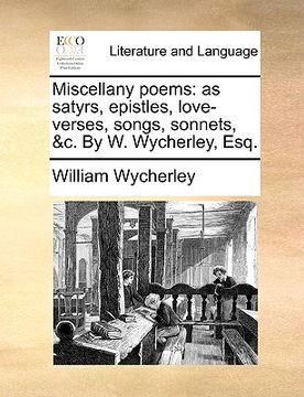 portada miscellany poems: as satyrs, epistles, love-verses, songs, sonnets, &c. by w. wycherley, esq. (en Inglés)