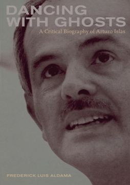 portada Dancing With Ghosts: A Critical Biography of Arturo Islas (en Inglés)