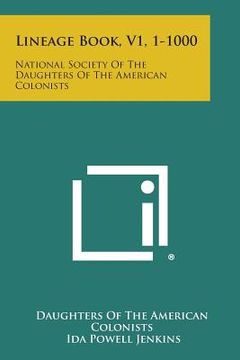 portada Lineage Book, V1, 1-1000: National Society of the Daughters of the American Colonists (en Inglés)