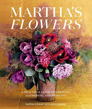 portada Martha's Flowers, Deluxe Edition: A Practical Guide to Growing, Gathering, and Enjoying (en Inglés)