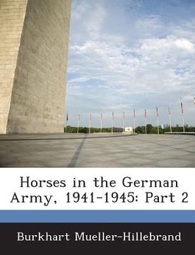 portada Horses in the German Army, 1941-1945: Part 2 (en Inglés)