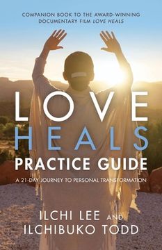 portada Love Heals Practice Guide: A 21-Day Journey to Personal Transformation (en Inglés)