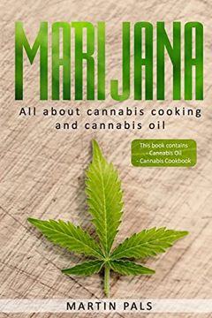 portada Marijuana: This Will Teach you in the Everything you Need to Know About Cooking With Cannabis en Cannabis Oil! (in English)