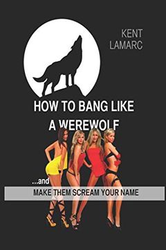 portada How to Bang Like a Werewolf: …And Make Them Scream Your Name (en Inglés)