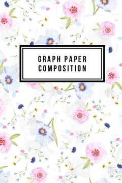 portada Graph Paper Composition: Graph Paper 6" x 9" Floral Quad Ruled 4x4, Grid Paper for school student, office, kids Notebooks (en Inglés)