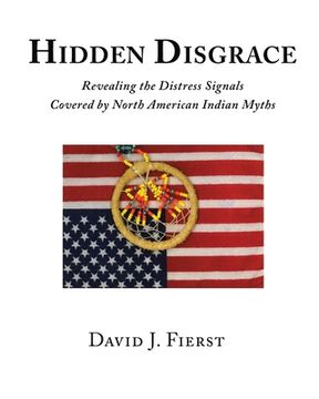 portada Hidden Disgrace: Revealing the Distress Signals Covered by North American Indian Myths (en Inglés)