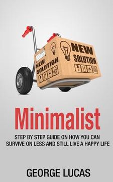 portada Minimalist: step by step guid How you can survive on less and still live a happy life