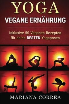 portada YOGA VEGANE Ernahrung: Inklusive 50 Veganen Rezepten fur deine BESTEN Yogaposen (German Edition)