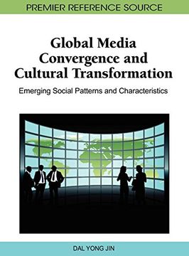 portada Global Media Convergence and Cultural Transformation: Emerging Social Patterns and Characteristics (Premier Reference Source) (en Inglés)