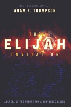 portada The Elijah Invitation: Secrets of the Future for a new Breed Rising (en Inglés)