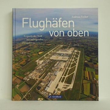 portada Flughäfen von Oben. Airports der Welt aus Aufregender Perspektive (en Alemán)