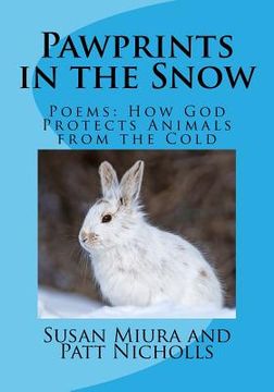 portada Pawprints in the Snow: Poems: How God Protects Animals from the Cold (in English)