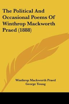 portada the political and occasional poems of winthrop mackworth praed (1888) (en Inglés)