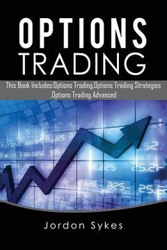 portada Options Trading: This Book Includes: Options Trading, Options Trading Strategies, Options Trading Advanced (en Inglés)