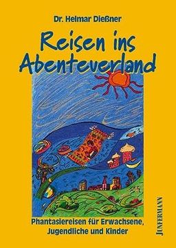 portada Reisen ins Abenteuerland: Phantasiereisen für Erwachsene, Jugendliche und Kinder (en Alemán)