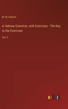portada A Hebrew Grammar, with Exercises - The Key to the Exercises: Vol. 3 (en Inglés)