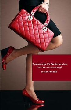portada Feminized By His Mother-in-Law: Part One: Not Man Enough (en Inglés)