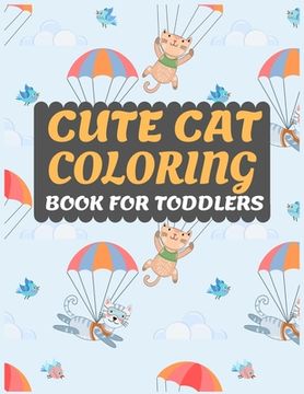 portada Cute Cat Coloring Book for Toddlers: Cat coloring book for kids & toddlers -Cat coloring books for preschooler-coloring book for boys, girls, fun acti (en Inglés)