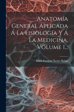 portada Anatomía General Aplicada á la Fisiología y á la Medicina, Volume 1.
