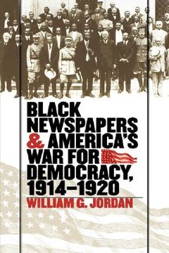 portada black newspapers and america's war for democracy, 1914-1920 (en Inglés)