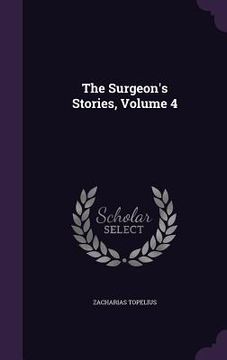 portada The Surgeon's Stories, Volume 4 (en Inglés)