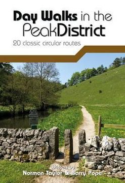 portada day walks in the peak district: 20 classic circular routes. norman taylor & barry pope (in English)