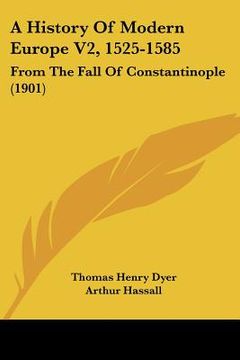 portada a history of modern europe v2, 1525-1585: from the fall of constantinople (1901) (in English)
